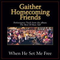 When He Set Me Free  by Bill and Gloria Gaither (137118)