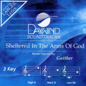 Sheltered in the Arms of God by Bill and Gloria Gaither (137425)