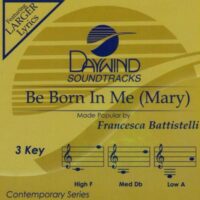 Be Born in Me (Mary) by Francesca Battistelli (137433)
