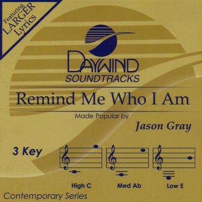 Remind Me Who I Am by Jason Gray (137448)