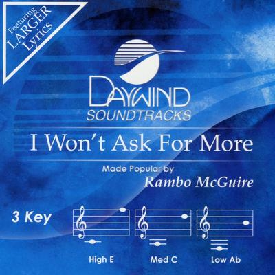 I Won't Ask for More by Rambo McGuire (137620)