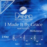I Made It by Grace by The McKameys (137629)