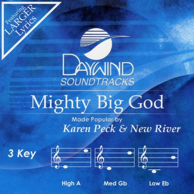 Mighty Big God by Karen Peck and New River (137632)