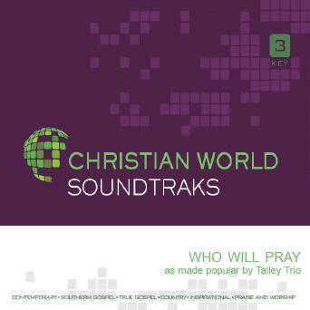 Who Will Pray by The Talley Trio (137800)