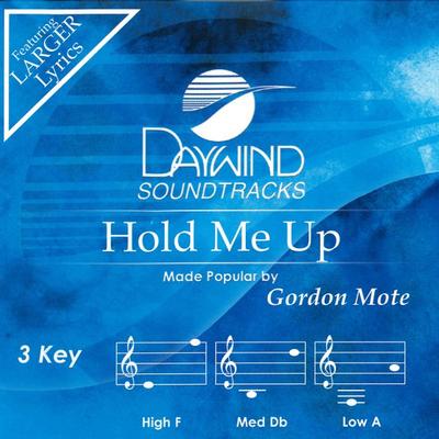 Hold Me Up by Gordon Mote (137844)