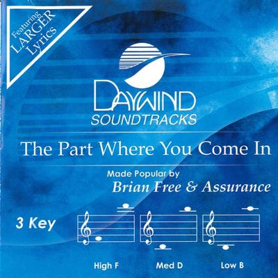 The Part Where You Come In by Brian Free and Assurance (137852)