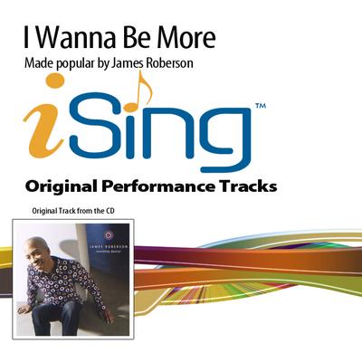 I Wanna Be More by James Roberson (137923)
