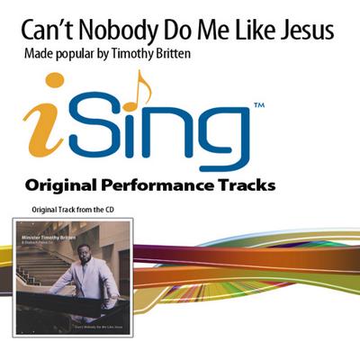 Can't Nobody Do Me like Jesus  by Minister Timothy Britten (137976)