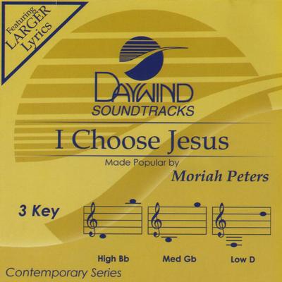 I Choose Jesus by Moriah Peters (138283)