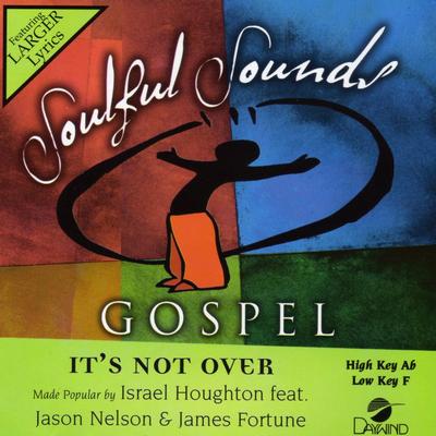 It's Not Over by Israel Houghton (138374)