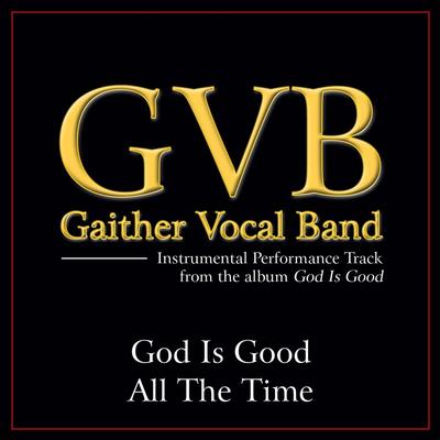 God Is Good All the Time by Gaither Vocal Band (138778)