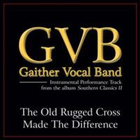 The Old Rugged Cross Made the Difference by Gaither Vocal Band (138780)
