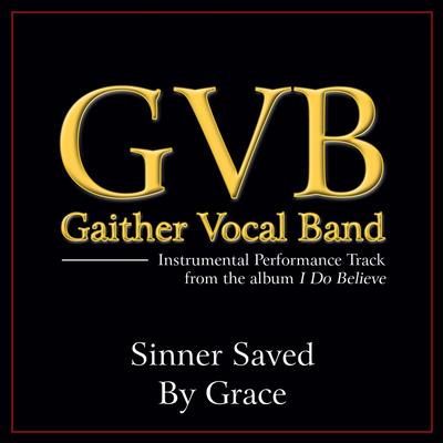 Sinner Saved by Grace by Gaither Vocal Band (138782)