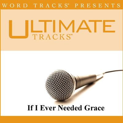 If I Ever Needed Grace by Jimmy Needham (138822)