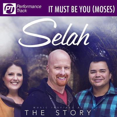 It Must Be You (Moses)  by Selah (138915)