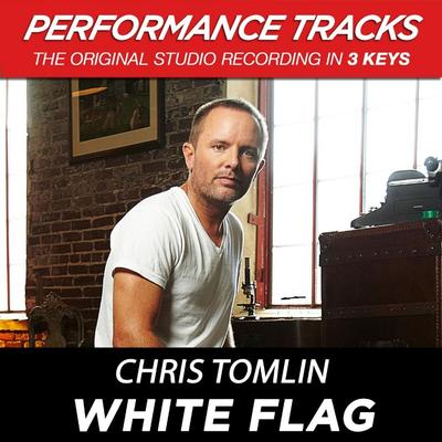 White Flag  by Chris Tomlin (139065)