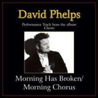 Morning Has Broken | Morning Chorus Medley by David Phelps (139074)