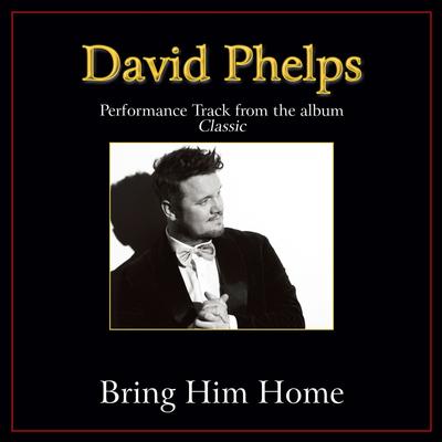 Bring Him Home  by David Phelps (139076)