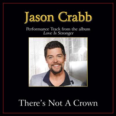 There's Not a Crown by Jason Crabb (139108)