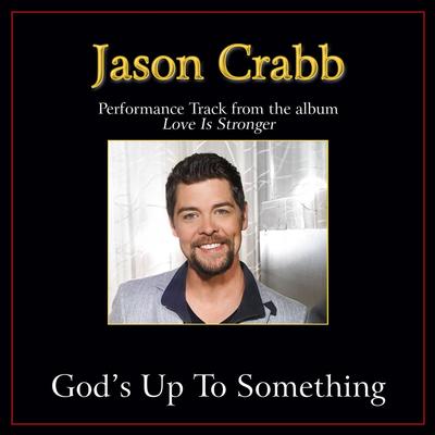 God's up to Something  by Jason Crabb (139109)