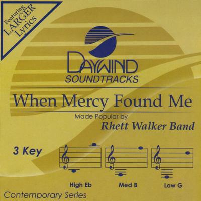When Mercy Found Me by Rhett Walker Band (139186)