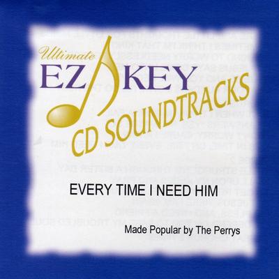 Every Time I Need Him by The Perrys (139492)