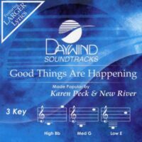 Good Things Are Happening by Karen Peck and New River (139549)