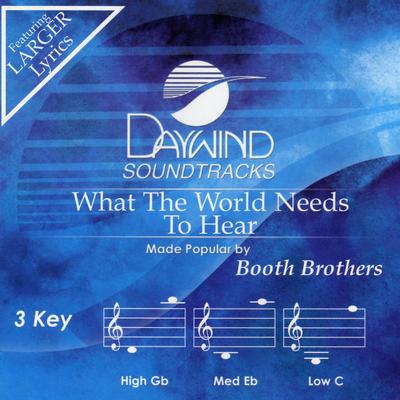 What the World Needs to Hear by The Booth Brothers (139553)