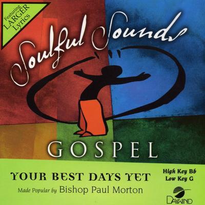 Your Best Days Yet by Bishop Paul S. Morton Sr. (139585)