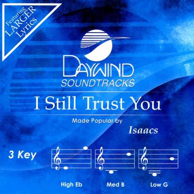 I Still Trust You by The Isaacs (139798)