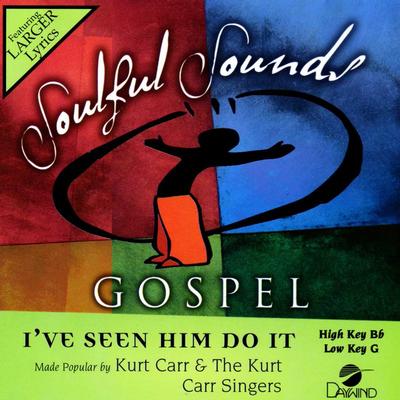 I've Seen Him Do It by Kurt Carr and The Kurt Carr Singers (139806)