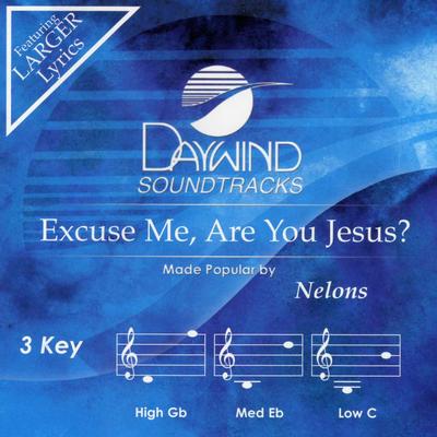 Excuse Me Are You Jesus by The Nelons (140150)