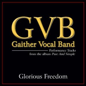 Glorious Freedom by Gaither Vocal Band (140413)