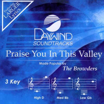 Praise You in This Valley by The Browders (140556)