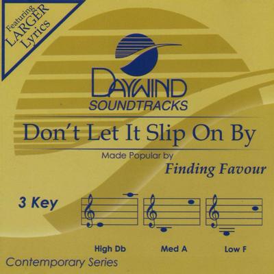 Don't Let It Slip on By by Finding Favour (140577)