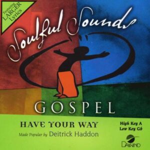 Have Your Way by Deitrick Haddon (140657)