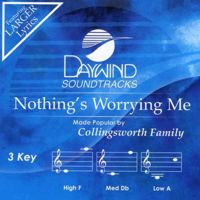 Nothing's Worrying Me by The Collingsworth Family (140670)