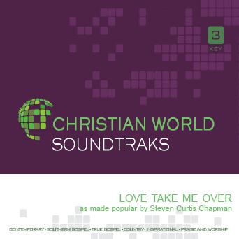 Love Take Me Over by Steven Curtis Chapman (141033)