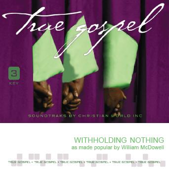 Withholding Nothing by William McDowell (141043)