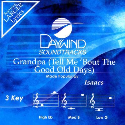 Grandpa (Tell Me Bout the Good Old Days) by The Isaacs (141132)