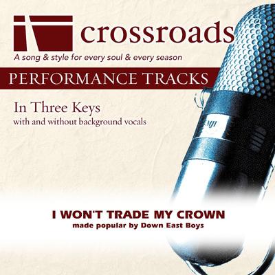 I Won't Trade My Crown by Down East Boys (141225)