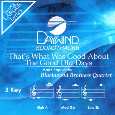 That's What Was Good About the Good Old Days by Blackwood Brothers (141466)