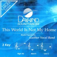 This World Is Not My Home by Gaither Vocal Band (141474)