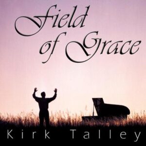 Field of Grace Complete Tracks by Kirk Talley (141503)