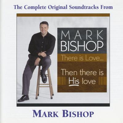 There Is Love. Then There Is His Love. Complete Tracks by Mark Bishop (141587)
