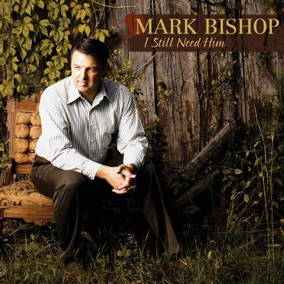 I Still Need Him Complete Tracks W | O Bgvs) by Mark Bishop (141686)