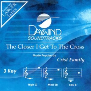 The Closer I Get to the Cross by The Crist Family (141733)