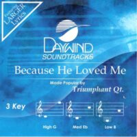 Because He Loved Me by Triumphant Quartet (141737)