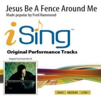 Jesus Be a Fence Around Me (No demo avail) by Fred Hammond (141797)