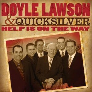 Help Is on the Way Complete Tracks by Doyle Lawson and Quicksilver (142058)